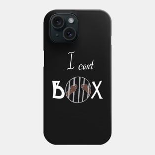 I can't box Phone Case