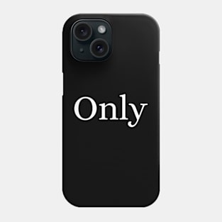 Only Phone Case