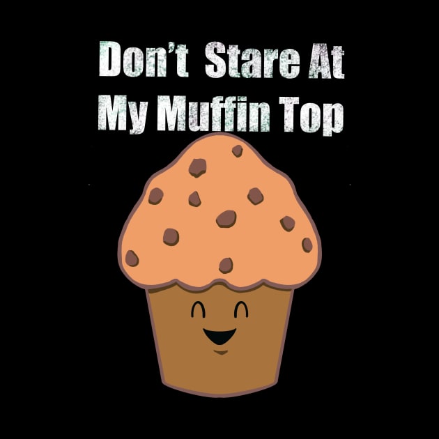 Don’t stare at my Muffin top by WolfBrother