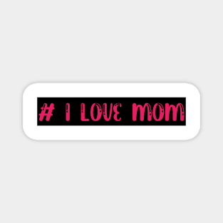 I love mom Magnet