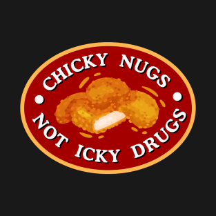 Chick Nugs, Not Icky Drugs | Funny Sobriety Design T-Shirt