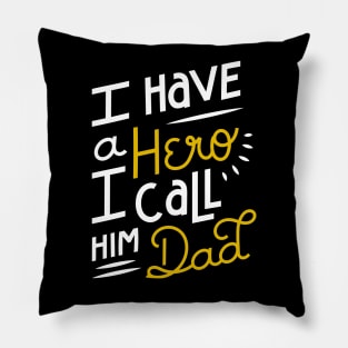 I Have A Hero I Call Him Dad The Myth Of Papa Gift For Dad Pillow