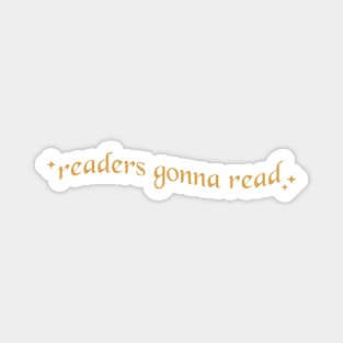 readers gonna read. bookish quotes. Magnet