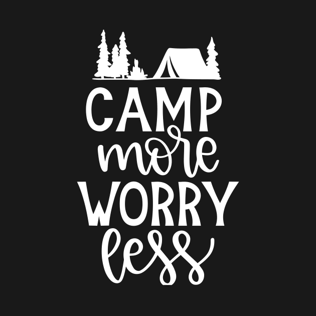 Camp More Worry Less by ThrivingTees