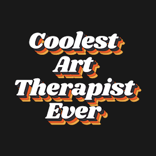 Coolest Art Therapist Ever T-Shirt