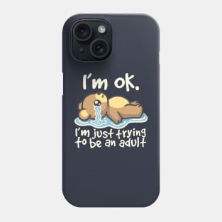 I'm ok I'm just trying to be an adult Bear Phone Case