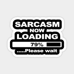 SARCASM NOW LOADING FUNNY DESIGN JOKE COMEDY Magnet