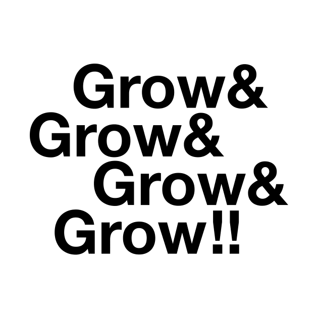 Grow & Grow & Grow & Grow !! by Eugene and Jonnie Tee's