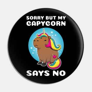 Sorry but my capycorn says no Cartoon Capybara Unicorn Pin