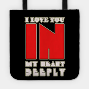 I love you in my heart deeply Tote