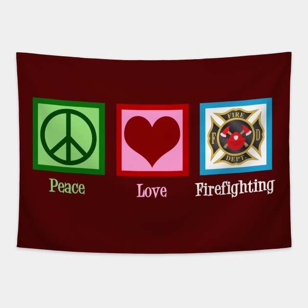 Peace Love Firefighting Tapestry by epiclovedesigns