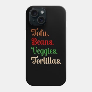 Tofu. Beans. Veggies. Tortillas. Script vegan burrito ingredients Phone Case