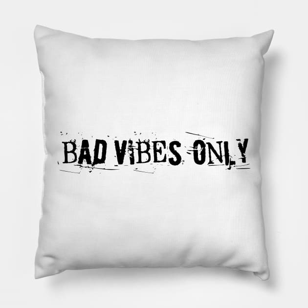 BAD VIBES ONLY grunge black text Pillow by sandpaperdaisy