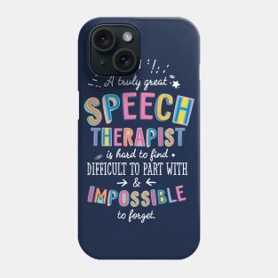 A truly Great Speech Therapist Gift - Impossible to forget Phone Case