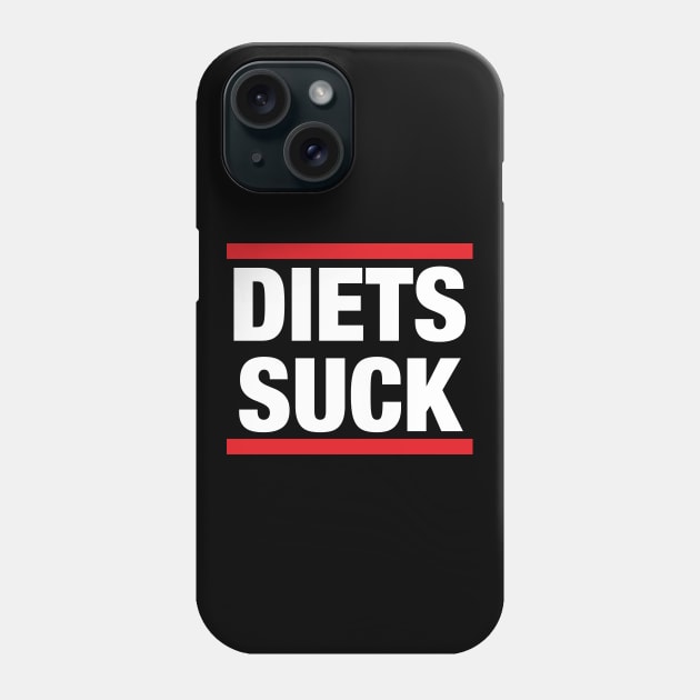 Diets Suck Phone Case by WMKDesign