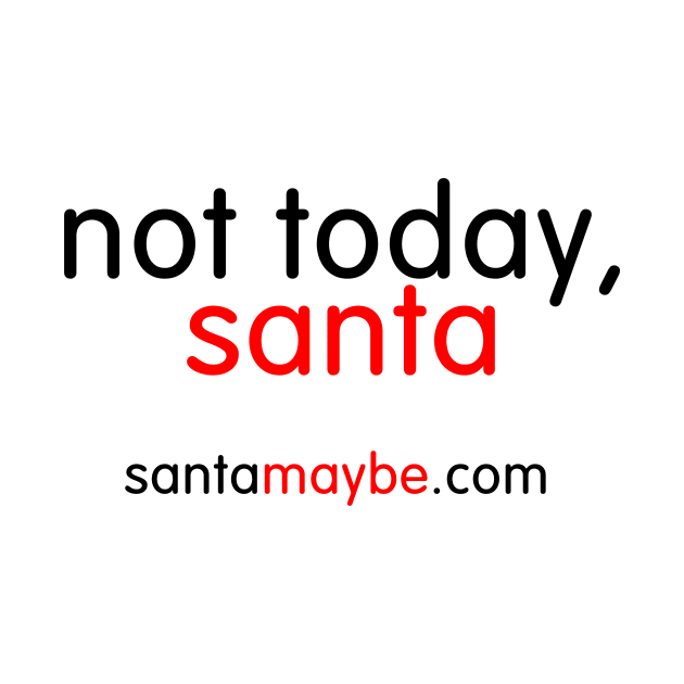 Not Today Santa for Light T Shirts by SantaMaybeACriminal