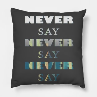 Never say never Pillow