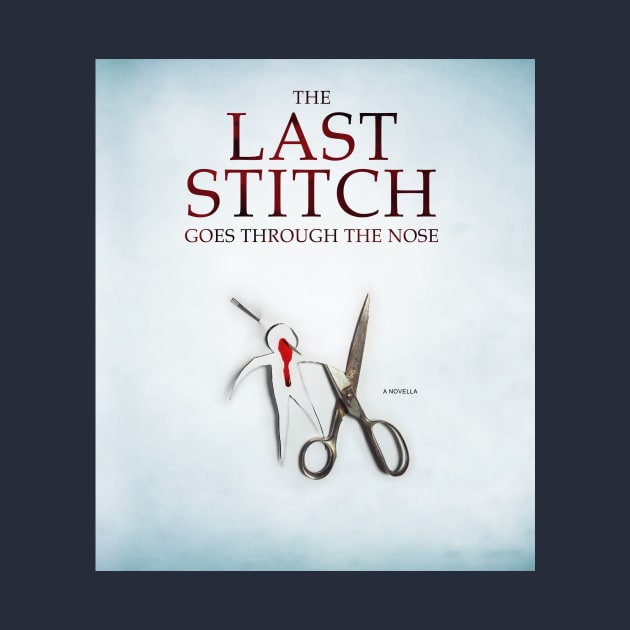 The Last Stitch Goes Through The Nose (cover art) by TheWellRedMage