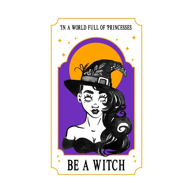 In a World of Princesses, Be a Witch by THUD creative