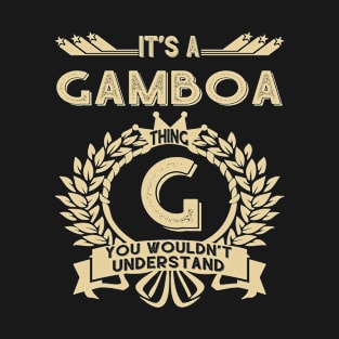 Gamboa Name - It Is A Gamboa Thing You Wouldn't Understand T-Shirt