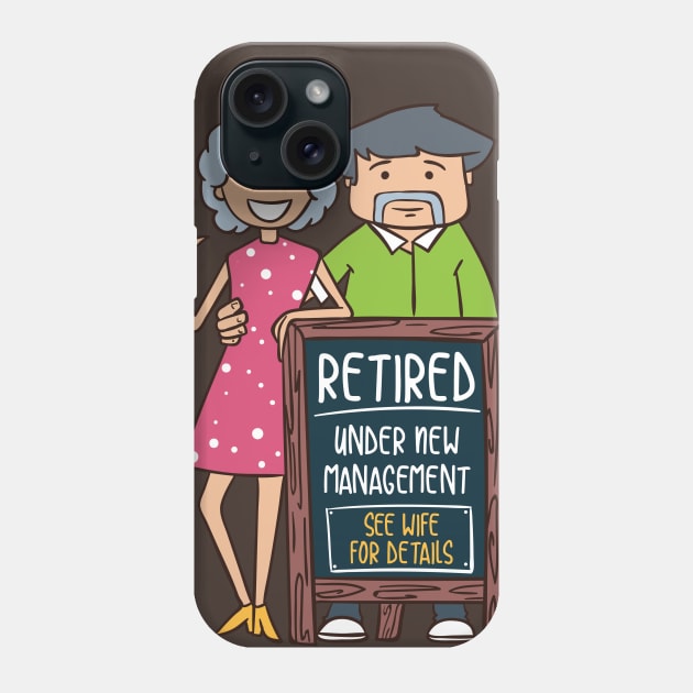 Retired Under New Management - See Wife for Details Phone Case by Shirtbubble