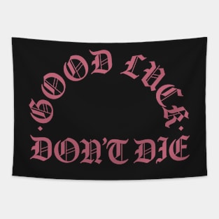 Good Luck Dont Die Old Logo Tapestry