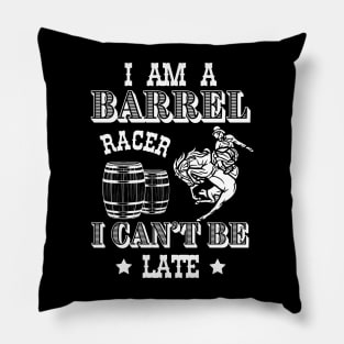 I am a Barrel Racer I cant be Late Barrel Racing Girls Women Rodeo USA Pillow