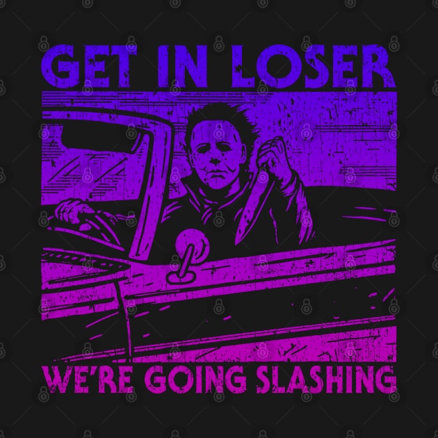 Get In Loser We're Going Slashing by oxvaslim