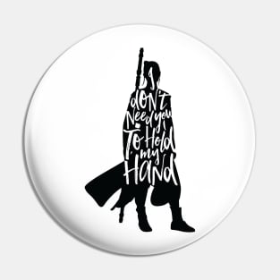 Don't Hold My Hand Pin