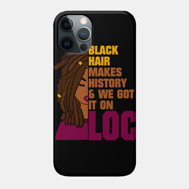 Locs Black History Month - Black History Month - Phone Case