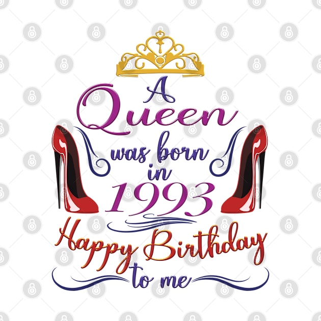 A Queen Was Born In 1993 - Happy Birthday To Me - 30 Years Old, 30th Birthday Gift For Women by Art Like Wow Designs