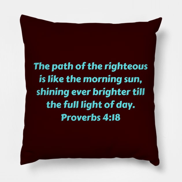 Bible Verse Proverbs 4:18 Pillow by Prayingwarrior