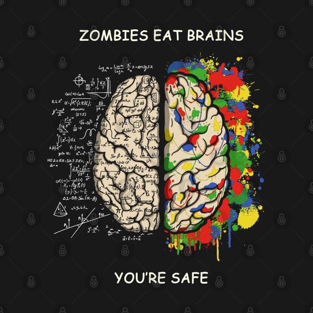 Zombies Eat Brains, You're safe by EricaScarletta