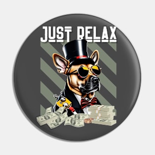 Just Relax, rich dog Pin