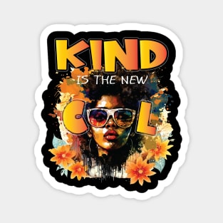 Kind Is The New Cool Friendship Be Kind Black Queen Love Melanin Magnet