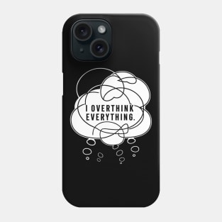 I overthink everything, Introvert Phone Case