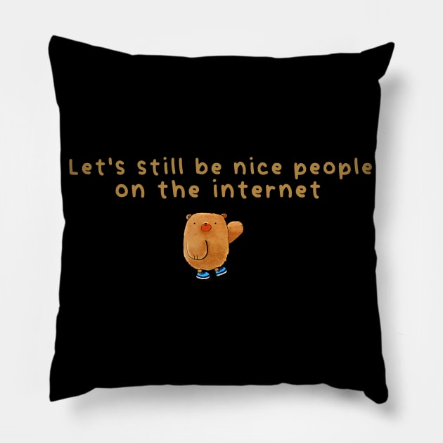 Let's still be nice people on the internet Pillow by THESHOPmyshp