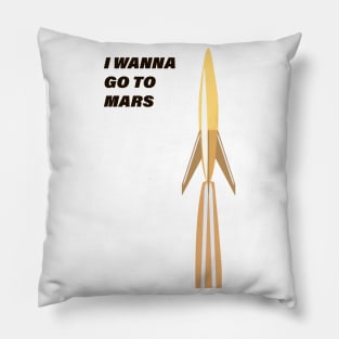 I wanna go to mars Pillow