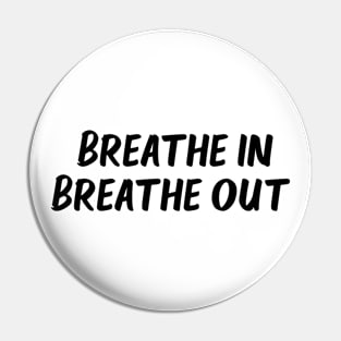 breathe in breathe out Pin