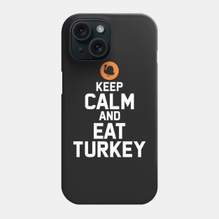 keep calm and eat turkey Phone Case