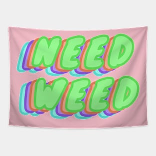 Need Weed Tapestry