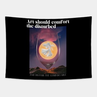 Art should comfort the disturbed and disturb the comfortable Tapestry