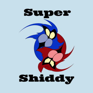 Super Shiddy T-Shirt