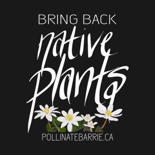 Bring Back Native Plants (Dark) T-Shirt