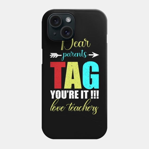 dear parents tag you are it love teacher Phone Case by FatTize