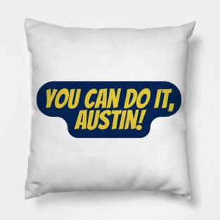 You Can Do It, Austin Pillow
