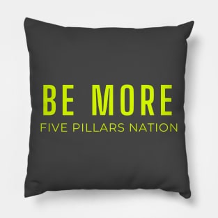 Be More - Five Pillars Nation Pillow