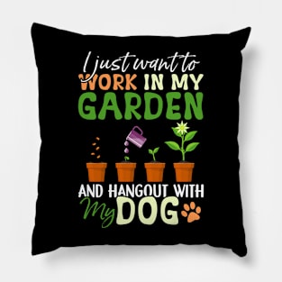 I just want to work in my Garden Dog Lover Gardener Pillow