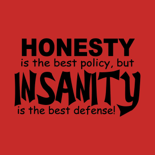 honesty versus insanity defense T-Shirt