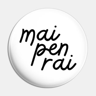 mai pen rai - black Pin